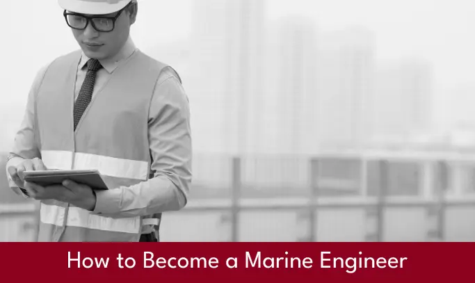 How to Become a Marine Engineer
