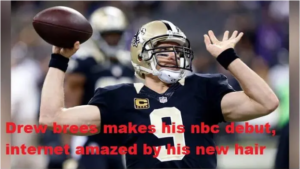 drew brees makes his nbc debut, internet amazed by his new hair